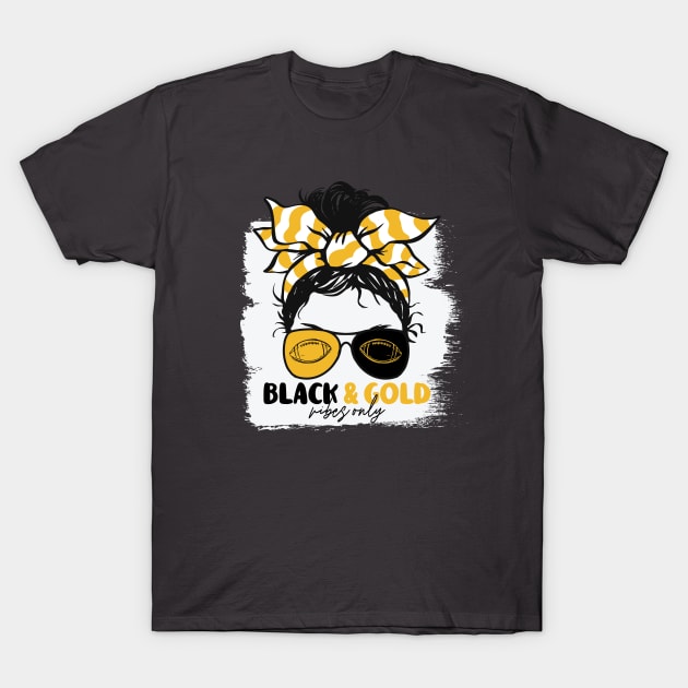 Black and Gold Vibes Only Football Mom Messy Hair Gameday T-Shirt by SLAG_Creative